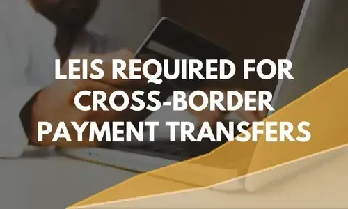 LEI codes required for cross-border payment transfers