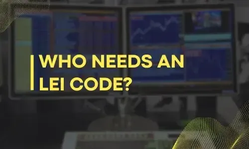 Who needs an LEI code?